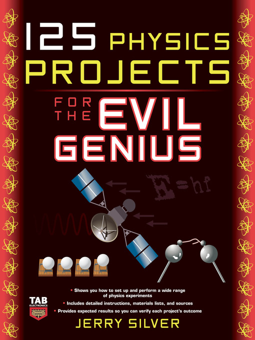 Title details for 125 Physics Projects for the Evil Genius by Jerry Silver - Available